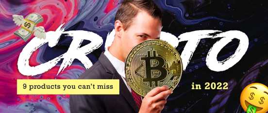 Crypto products you can’t miss - Cover image
